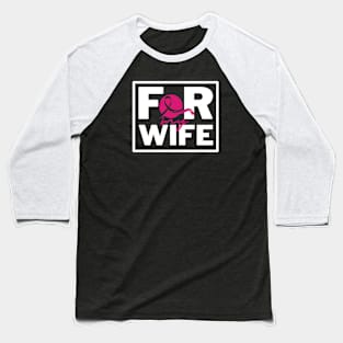 For my Wife - Breast cancer awareness Baseball T-Shirt